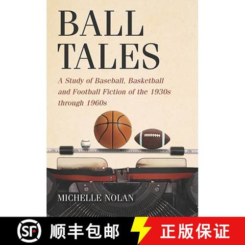 【3-4周达】Ball Tales : A Study of Baseball, Basketball and Football Fiction of the 1930s through 1960s [9780786439850]