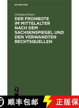 预订 Der Fronbote Im Mittelalter Nach Dem Sachsenspiegel Und Den Verwandten Rechtsquellen: Ein Beitra... [9783112361894]