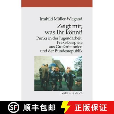 【3-4周达】Zeigt mir, was Ihr könnt! : Punks in der Jugendarbeit. Praxisbeispiele aus Großbritannie... [9783810021588]