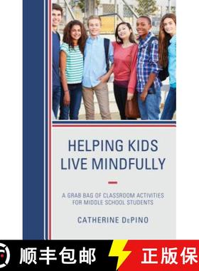 预订 Helping Kids Live Mindfully : A Grab Bag of Classroom Activities for Middle School Students [9781475835304]