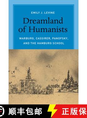 【3-4周达】Dreamland of Humanists: Warburg, Cassirer, Panofsky, and the Hamburg School [9780226061689]
