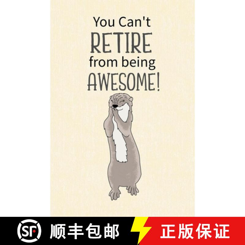 【2-3周达】You Can't Retire from Being Awesome: Retirement Gift for Coworker, Gifts for Otter Lovers,... [9781300341604]