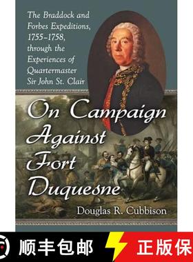 【3-4周达】On Campaign Against Fort Duquesne : The Braddock and Forbes Expeditions, 1755-1758, throug... [9780786497836]