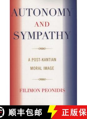 【3-4周达】Autonomy and Sympathy : A Post-Kantian Moral Image [9780761830801]