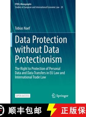 【3-4周达】Data Protection without Data Protectionism : The Right to Protection of Personal Data and ... [9783031198922]