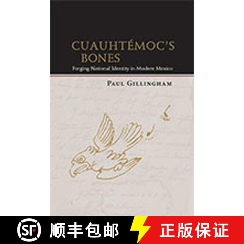【3-4周达】Cuauhtémoc's Bones: Forging National Identity in Modern Mexico [9780826350374]