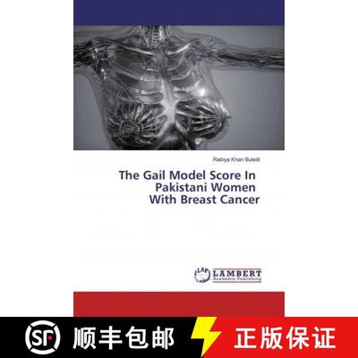 预订 The Gail Model Score In Pakistani Women With Breast Cancer [9786200214126]