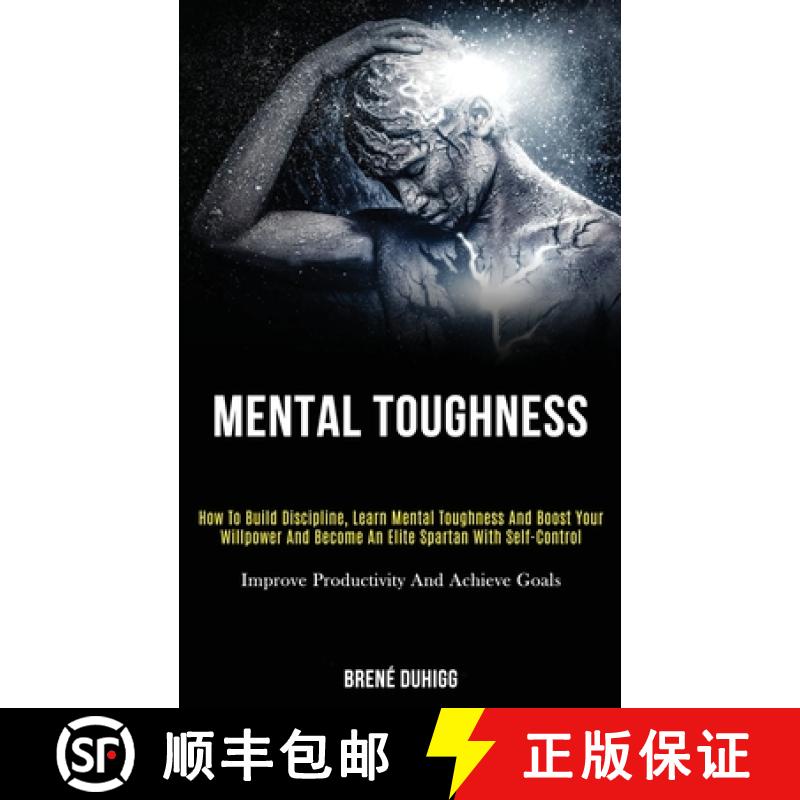 【3-4周达】Mental Toughness: How to Build Discipline, Learn Mental Toughness and Boost Your Willpower... [9781989787762]