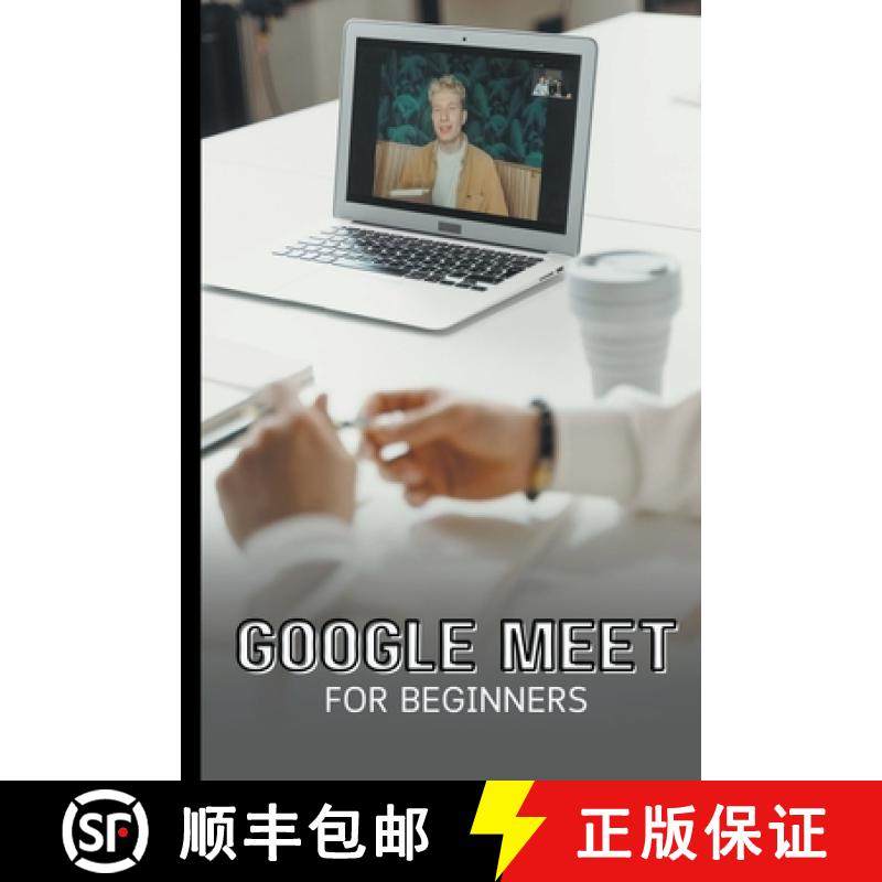 【3-4周达】Google Meet For Beginners: The Complete Step-By-Step Guide To Getting Started With Video M... [9798223259701]