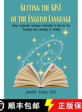 预订 Getting the Gist of the English Language: Using Systematic Grammar Instruction to Improve Academ... [9781953360359]