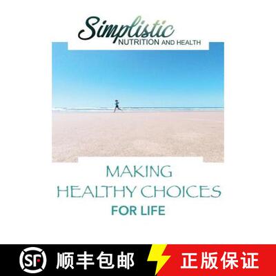 【3-4周达】Making Healthy Choices For Life: Simplistic Nutrition and Health [9780648346456]