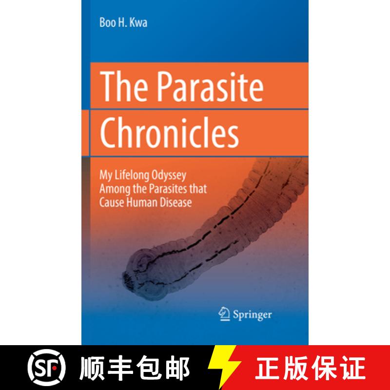 【3-4周达】The Parasite Chronicles : My Lifelong Odyssey Among the Parasites That Cause Human Disease [9783030091057]