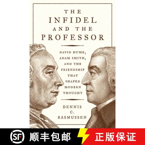 【3-4周达】无知者与教授 The Infidel and the Professor: David Hume, Adam Smith, and the Friendship Tha... [9780691192284]