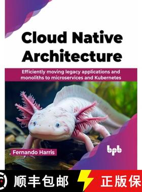 【3-4周达】Cloud Native Architecture: Efficiently moving legacy applications and monoliths to microse... [9789355516770]