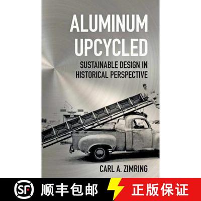 【3-4周达】Aluminum Upcycled: Sustainable Design in Historical Perspective [9781421421865]