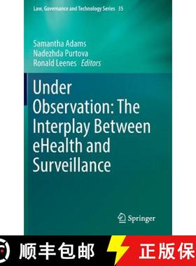 【3-4周达】Under Observation: The Interplay Between Ehealth and Surveillance [9783319483405]
