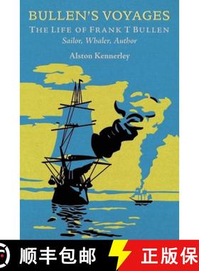 【3-4周达】Bullen's Voyages: The Life of Frank T Bullen: Sailor, Whaler, Author [9781399074278]