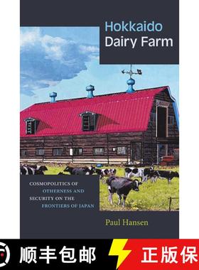 【3-4周达】Hokkaido Dairy Farm : Cosmopolitics of Otherness and Security on the Frontiers of Japan [9781438496474]