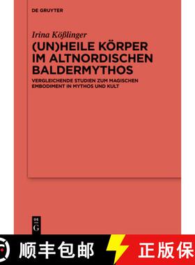 【3-4周达】(Un)Heile Körper Im Altnordischen Baldermythos: Vergleichende Studien Zum Magischen Embod... [9783110789010]