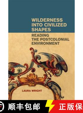 【3-4周达】Wilderness into Civilized Shapes: Reading the Postcolonial Environment [9780820333960]
