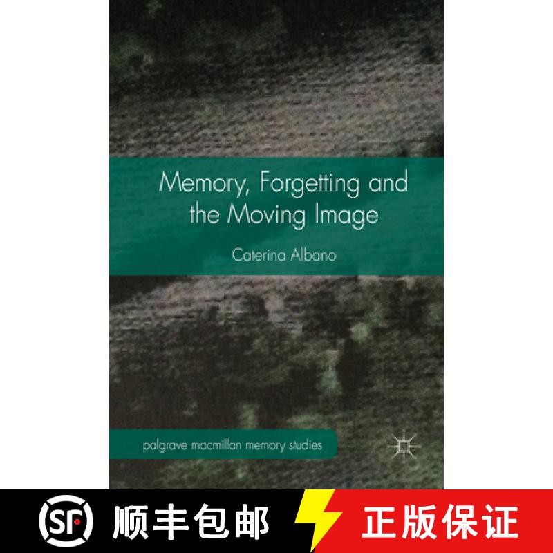 【4周达】Memory, Forgetting and the Moving Image [9781137365873]
