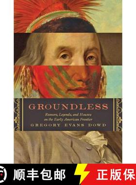 【3-4周达】Groundless: Rumors, Legends, and Hoaxes on the Early American Frontier [9781421418650]