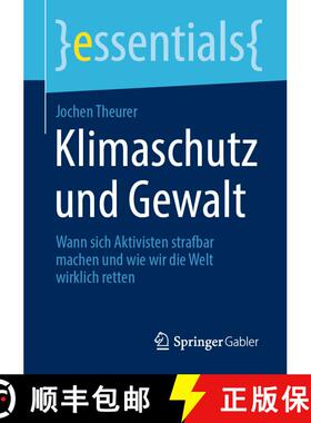 【3-4周达】Klimaschutz und Gewalt : Wann sich Aktivisten strafbar machen und wie wir die Welt wirklic... [9783658393533]