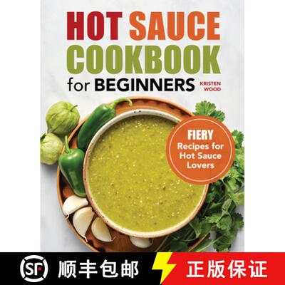 【3-4周达】Hot Sauce Cookbook for Beginners: Fiery Recipes for Hot Sauce Lovers [9781638070245]