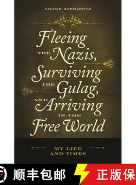 【3-4周达】Fleeing the Nazis, Surviving the Gulag, and Arriving in the Free World: My Life and Times [9780313357787]