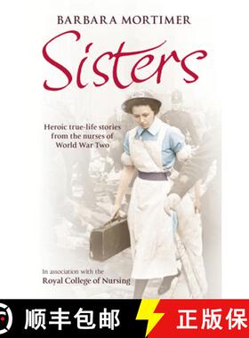 【3-4周达】Sisters : Heroic true-life stories from the nurses of World War Two [9780099547747]
