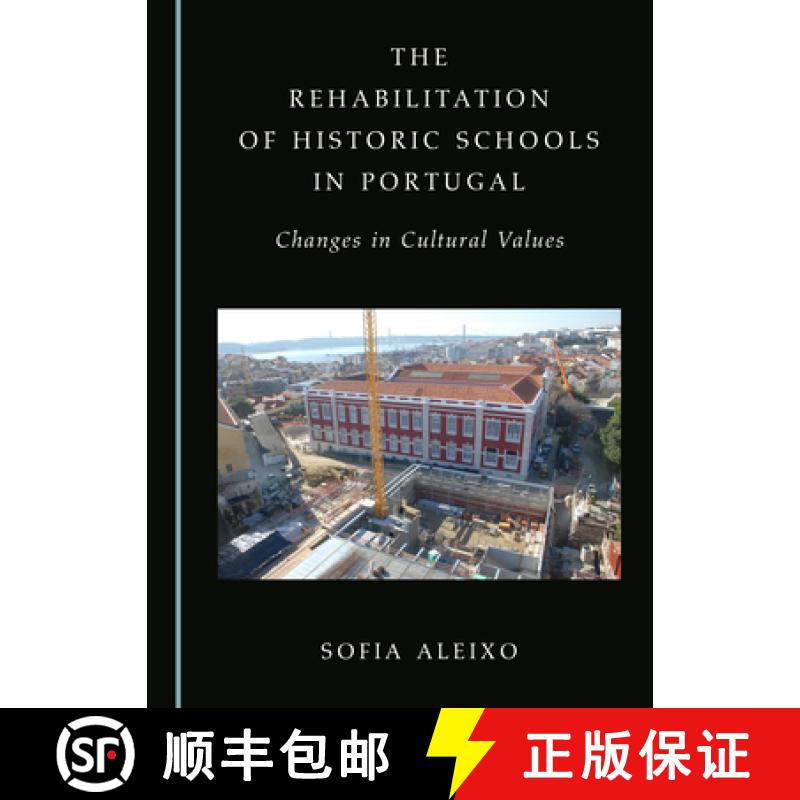 预订 The Rehabilitation of Historic Schools in Portugal: Changes in Cultural Values [9781527567634]