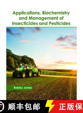 【3-4周达】Applications, Biochemistry and Management of Insecticides and Pesticides [9781632399045]