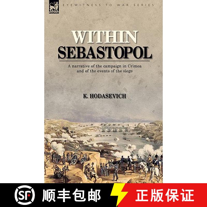 【3-4周达】Within Sebastopol: A Narrative of the Campaign in the Crimea, and of the Events of the Siege [9781846775710]
