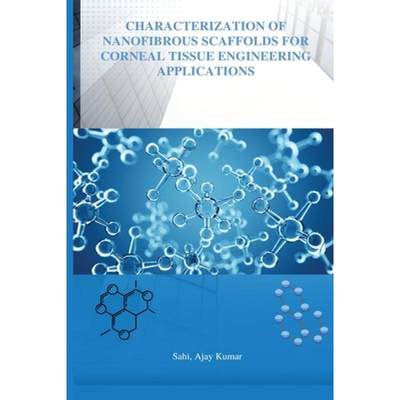 【4周达】Characterization of Nano fibrous scaffolds for corneal tissue engineering [9798889950653]