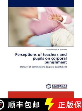 预订 Perceptions of teachers and pupils on corporal punishment [9783659219047]