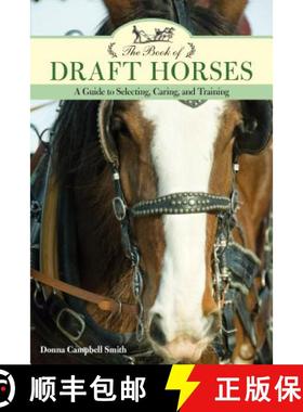 【3-4周达】The Book of Draft Horses : A Guide to Selecting, Caring, and Training [9781493022472]