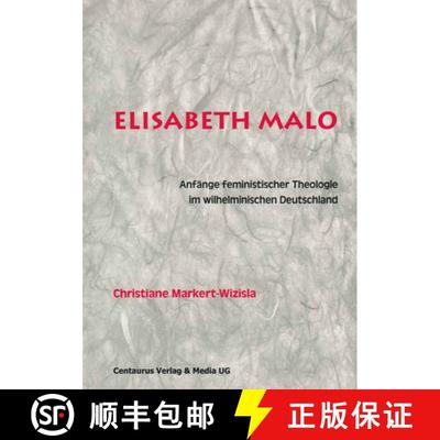 【3-4周达】Elisabeth Malo: Anfänge feministischer Theologie im wilhelminischen Deutschland [9783825500320]
