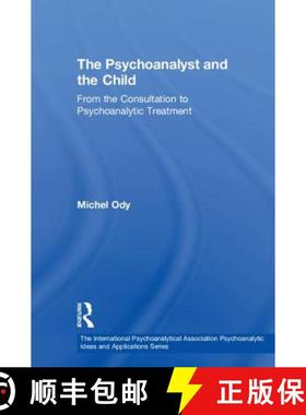 【3-4周达】The Psychoanalyst and the Child: From the Consultation to Psychoanalytic Treatment [9781138389250]
