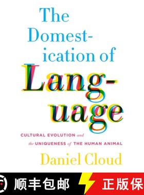 【3-4周达】The Domestication of Language: Cultural Evolution and the Uniqueness of the Human Animal [9780231167925]