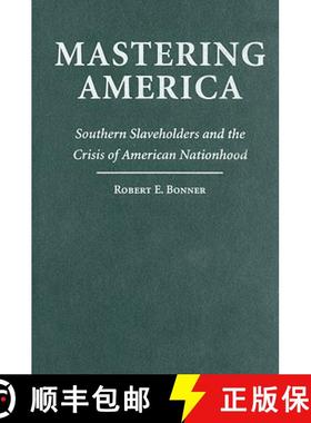 【3-4周达】Mastering America: Southern Slaveholders and the Crisis of American Nationhood - Mastering... [9780521833950]
