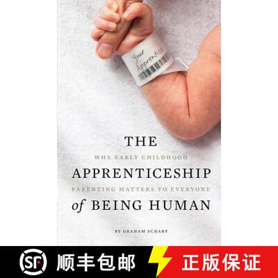 【3-4周达】The Apprenticeship of Being Human: Why Early Childhood Parenting Matters to Everyone [9780988843103]