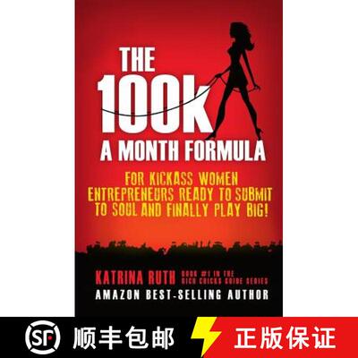【3-4周达】The 100k a Month Formula: For Kickass Women Entrepreneurs Ready to Suck It Up and Finally ... [9781950212019]