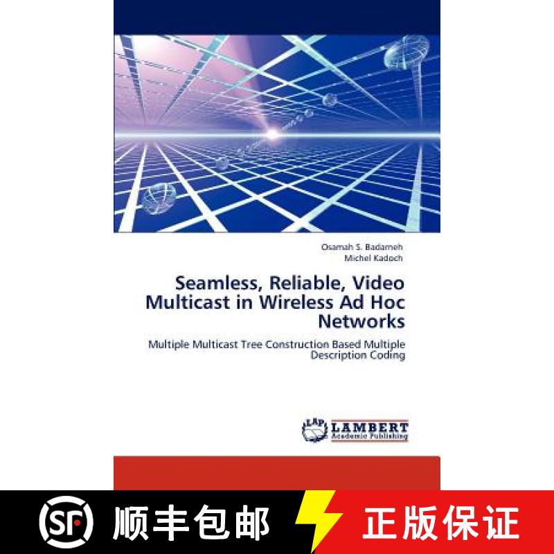 预订 Seamless, Reliable, Video Multicast in Wireless Ad Hoc Networks [9783846523438]