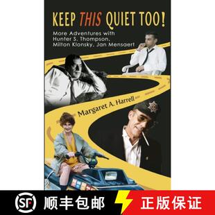 【3-4周达】Keep This Quiet Too!: More Adventures with Hunter S. Thompson, Milton Klonsky, Jan Mensaert [9780983704539]