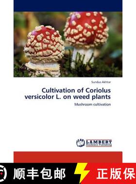 预订 Cultivation of Coriolus versicolor L. on weed plants [9783846534311]