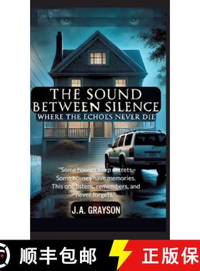 预订 The Sound Between Silence: Where The Echoes Never Die: A Seemingly Ordinary Home, A Family That ... [9783384561282]