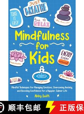 预订 Mindfulness for Kids: Mindful Techniques for Managing Emotions, Overcoming Anxiety, and Boosting... [9781915833457]