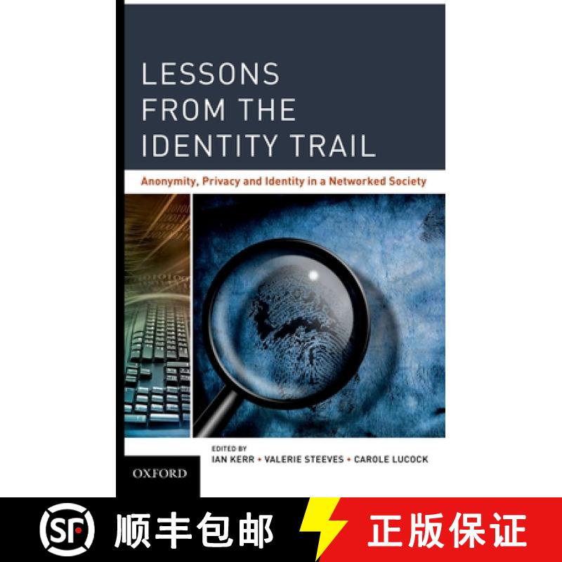 【3-4周达】Lessons from the Identity Trail: Anonymity, Privacy and Identity in a Networked Society [9780195372472]