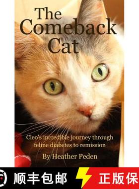 预订 The Comeback Cat: Cleo's incredible journey through feline diabetes to remission [9780995828902]