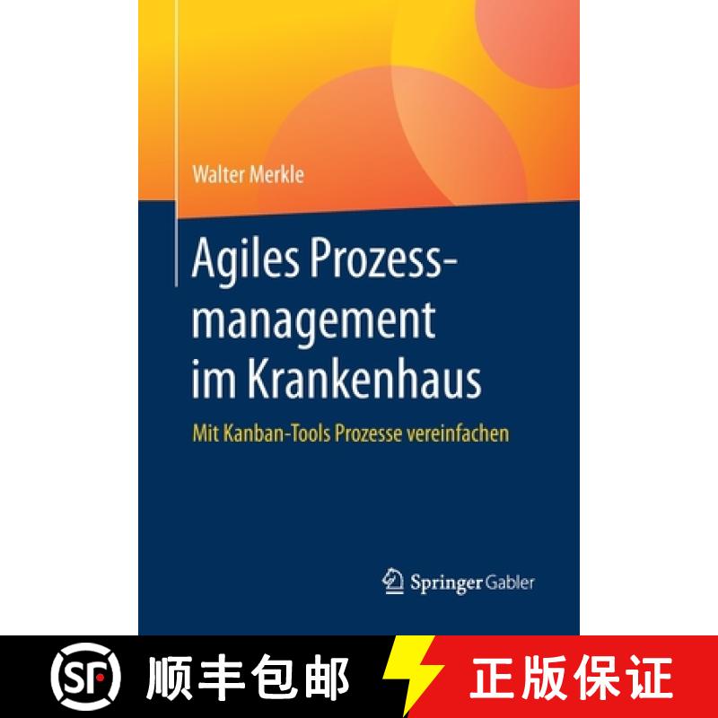 【3-4周达】Agiles Prozessmanagement im Krankenhaus : Mit Kanban-Tools Prozesse vereinfachen [9783658298739]